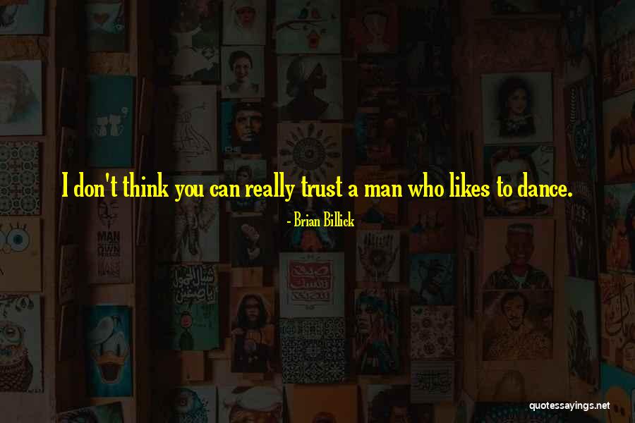 Don't Trust Man Quotes By Brian Billick Don't Trust Man Quotes By Brian Billick