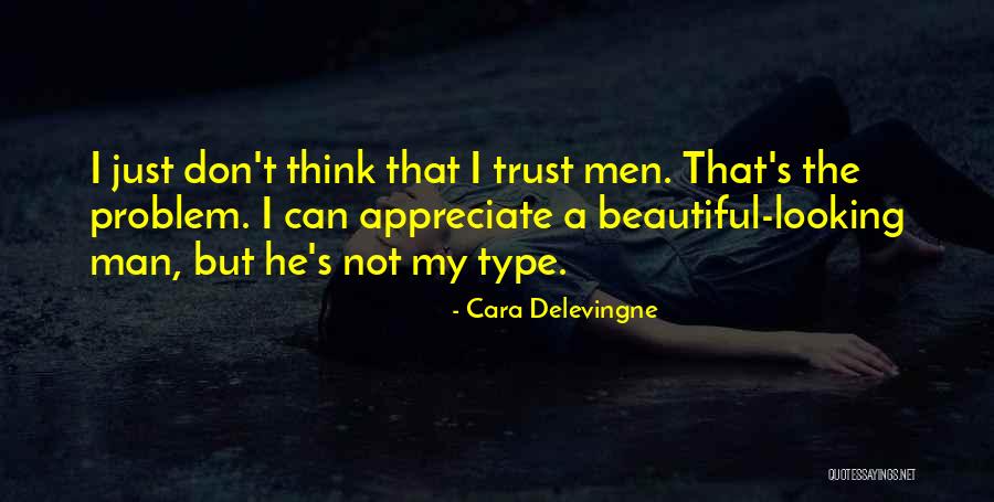 Don't Trust Man Quotes By Cara Delevingne