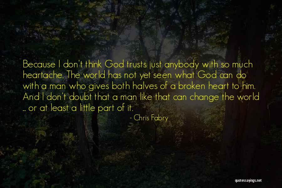 Don't Trust Man Quotes By Chris Fabry