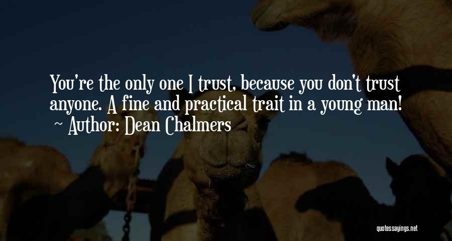 Don't Trust Man Quotes By Dean Chalmers