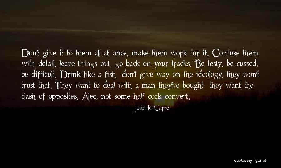 Don't Trust Man Quotes By John Le Carre