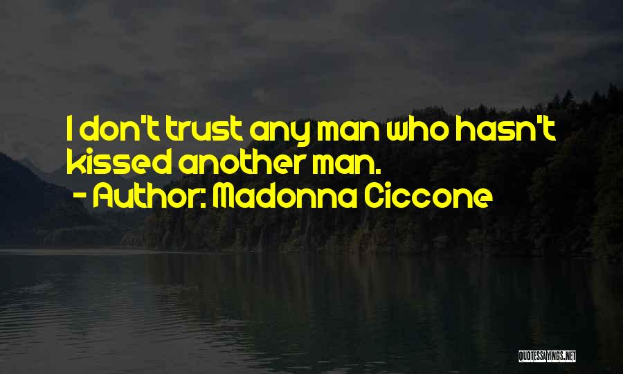 Don't Trust Man Quotes By Madonna Ciccone
