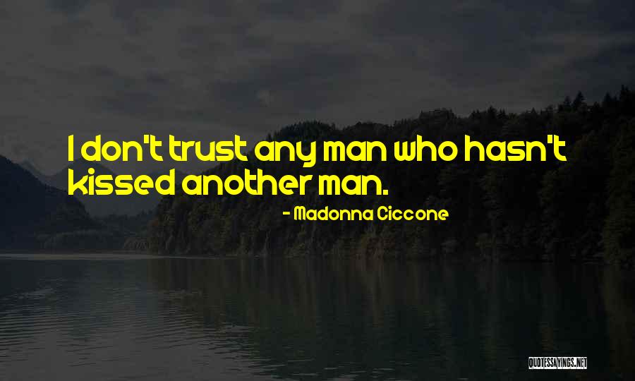 Don't Trust Man Quotes By Madonna Ciccone