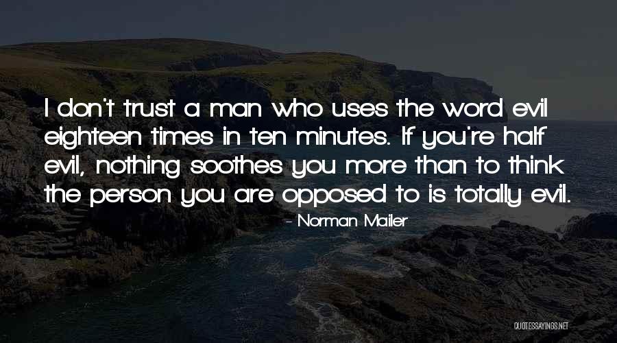 Don't Trust Man Quotes By Norman Mailer Don't Trust Man Quotes By Norman Mailer