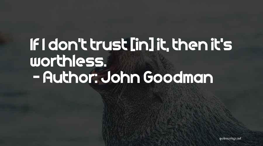 Dont Trust No One Quotes By John Goodman