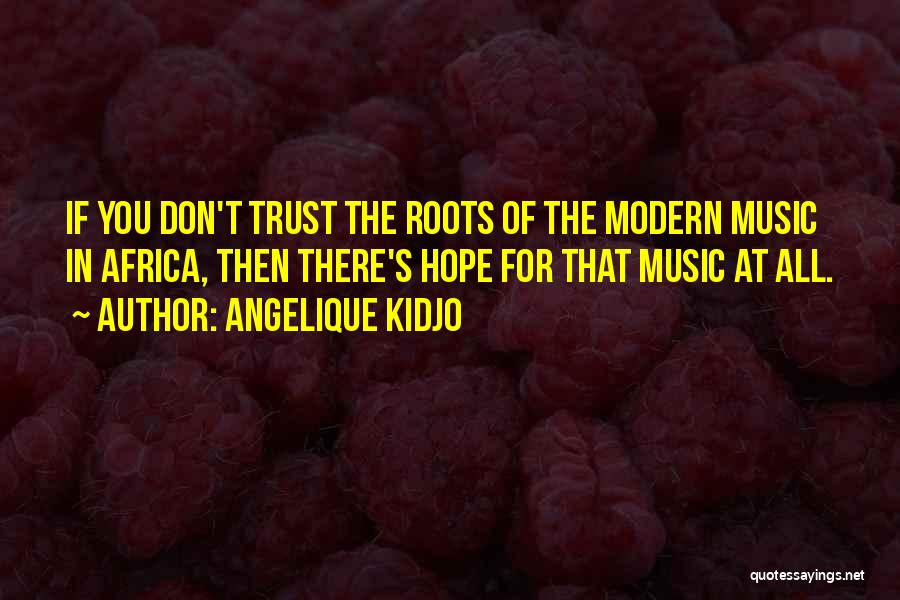 Dont Trust Quotes By Angelique Kidjo