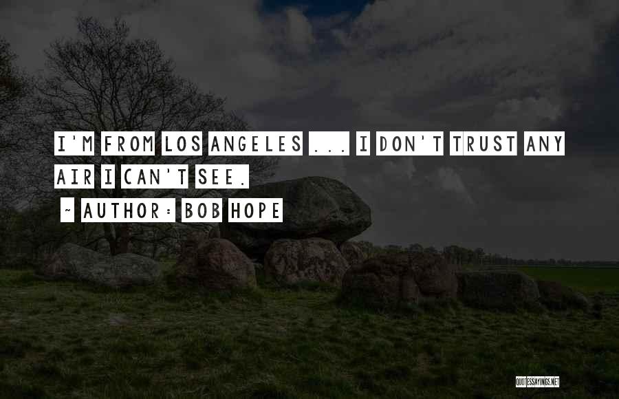 Dont Trust Quotes By Bob Hope