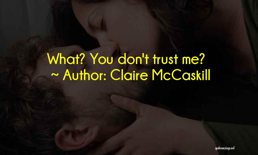 Dont Trust Quotes By Claire McCaskill