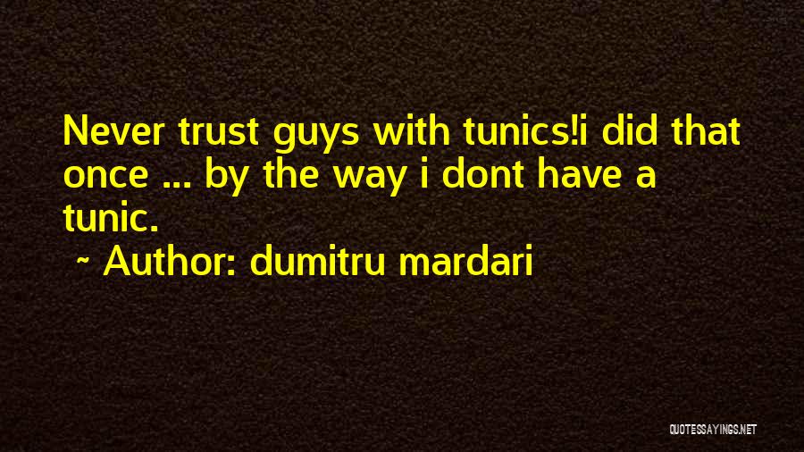 Dont Trust Quotes By Dumitru Mardari