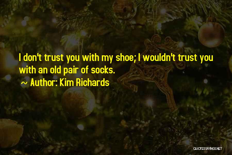 Dont Trust Quotes By Kim Richards