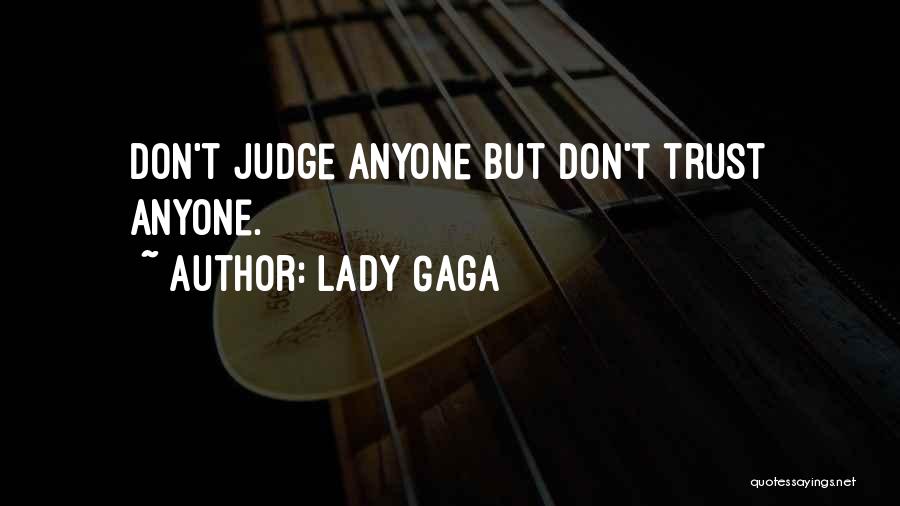 Dont Trust Quotes By Lady Gaga