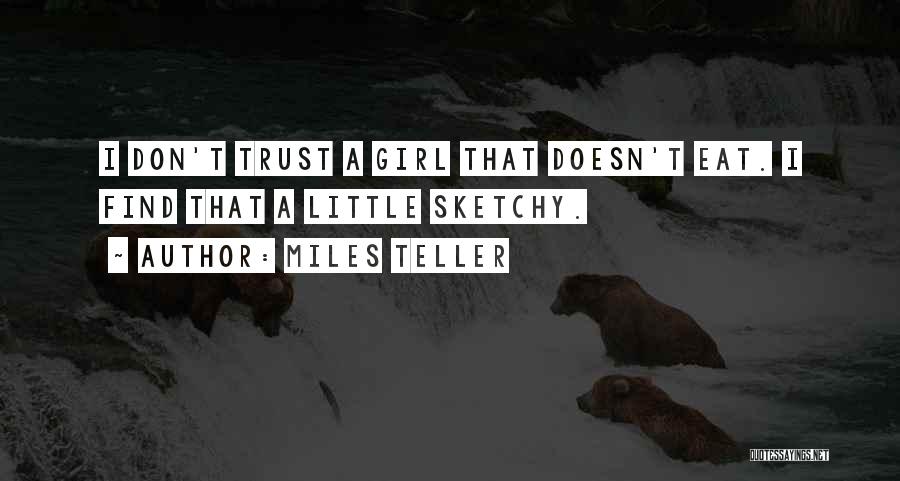 Dont Trust Quotes By Miles Teller