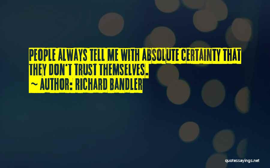 Dont Trust Quotes By Richard Bandler