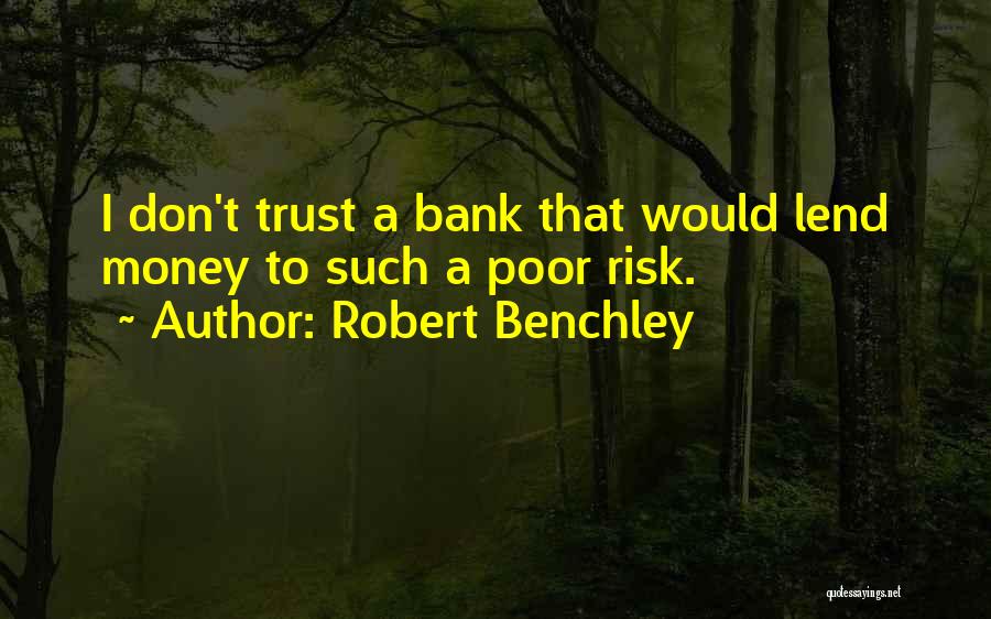 Dont Trust Quotes By Robert Benchley