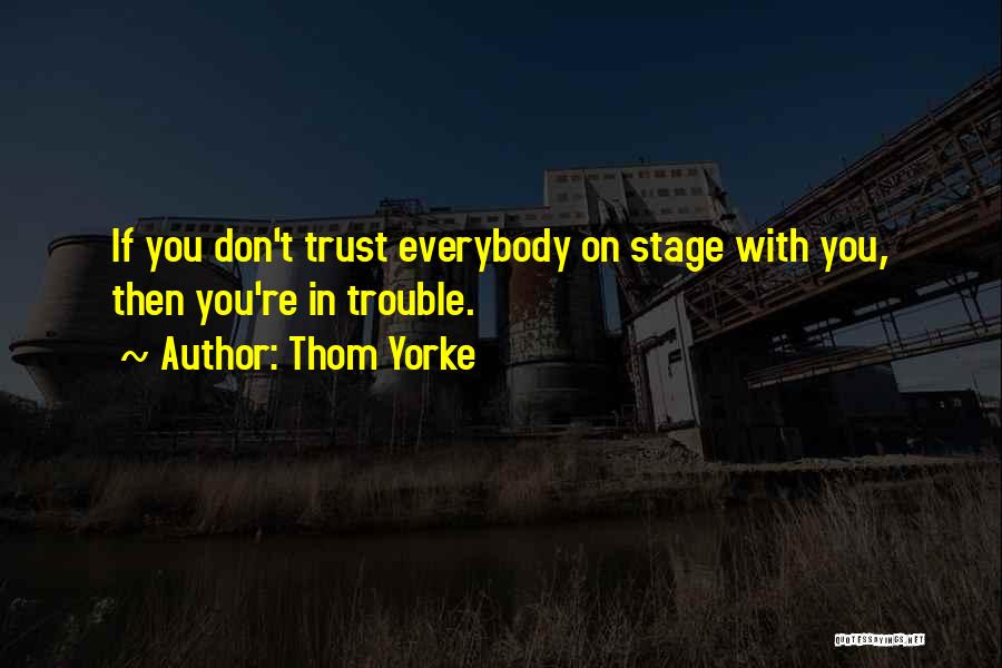 Dont Trust Quotes By Thom Yorke