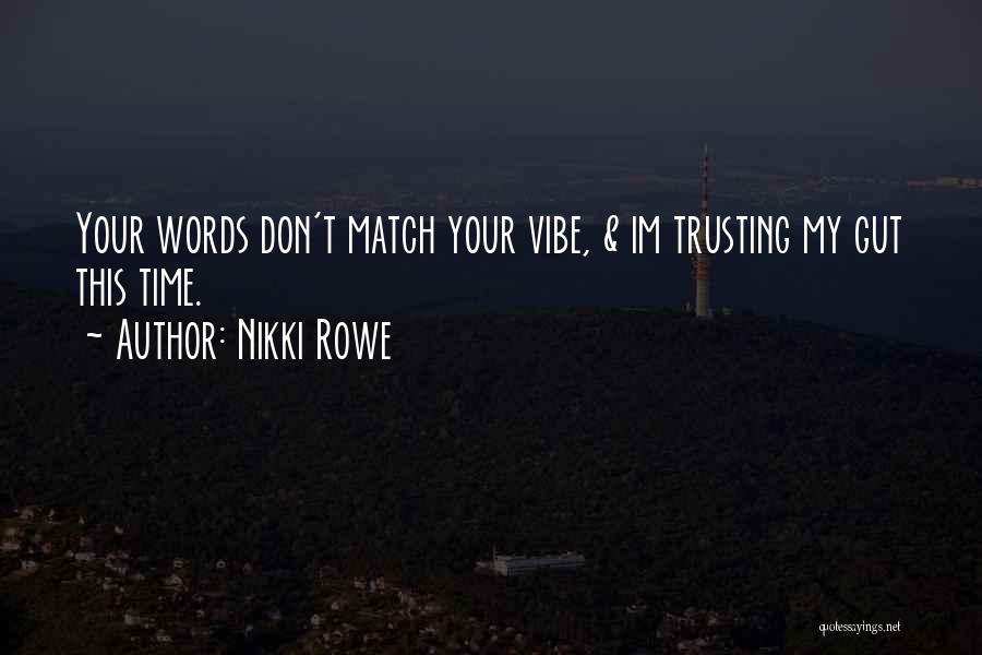 Don't Trust Words Quotes By Nikki Rowe