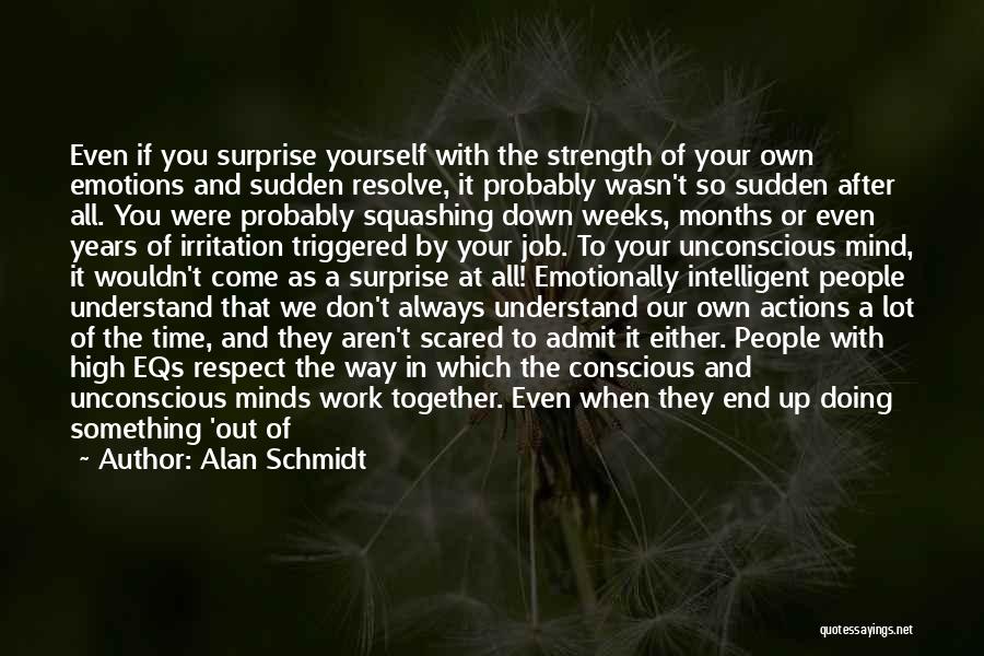 Don't Trust Yourself Quotes By Alan Schmidt