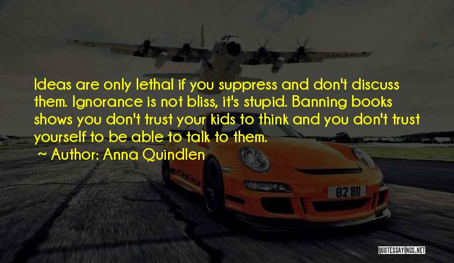 Don't Trust Yourself Quotes By Anna Quindlen