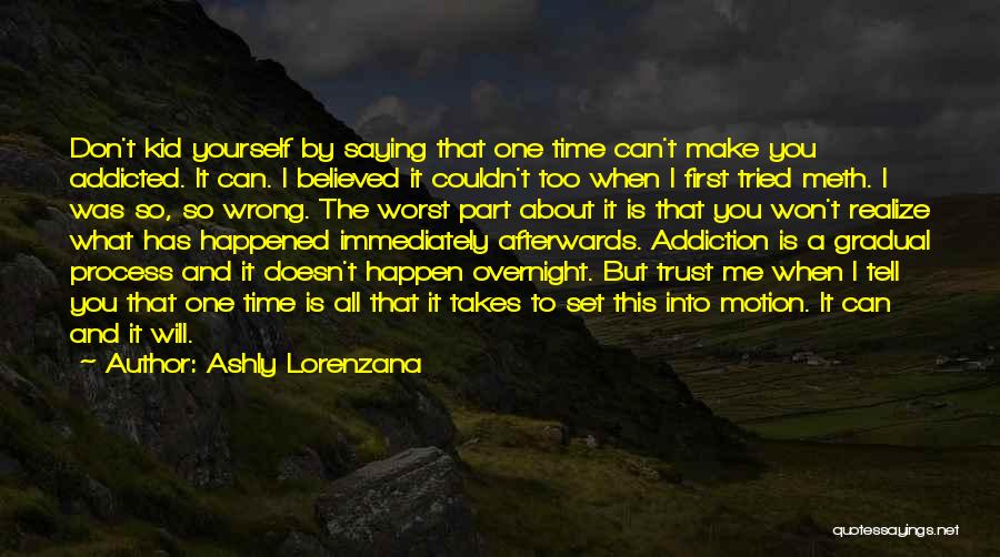 Don't Trust Yourself Quotes By Ashly Lorenzana