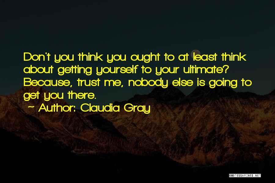 Don't Trust Yourself Quotes By Claudia Gray