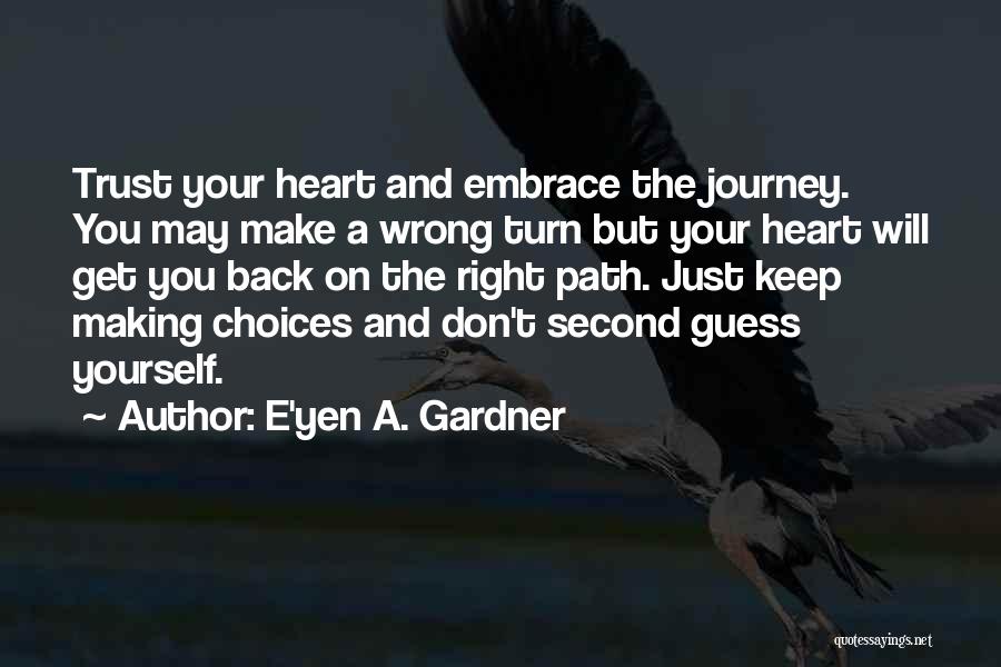 Don't Trust Yourself Quotes By E'yen A. Gardner