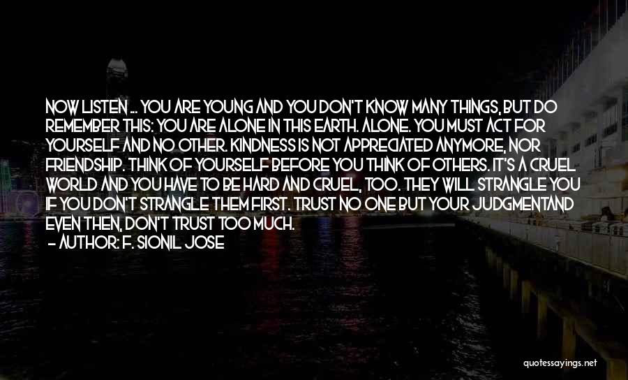 Don't Trust Yourself Quotes By F. Sionil Jose