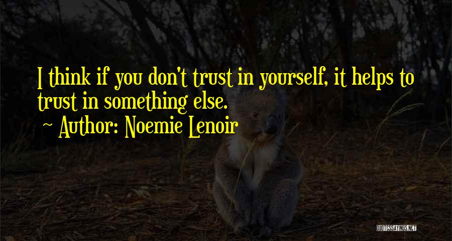 Don't Trust Yourself Quotes By Noemie Lenoir