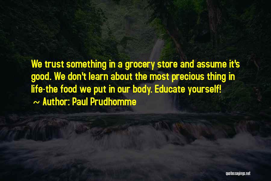 Don't Trust Yourself Quotes By Paul Prudhomme