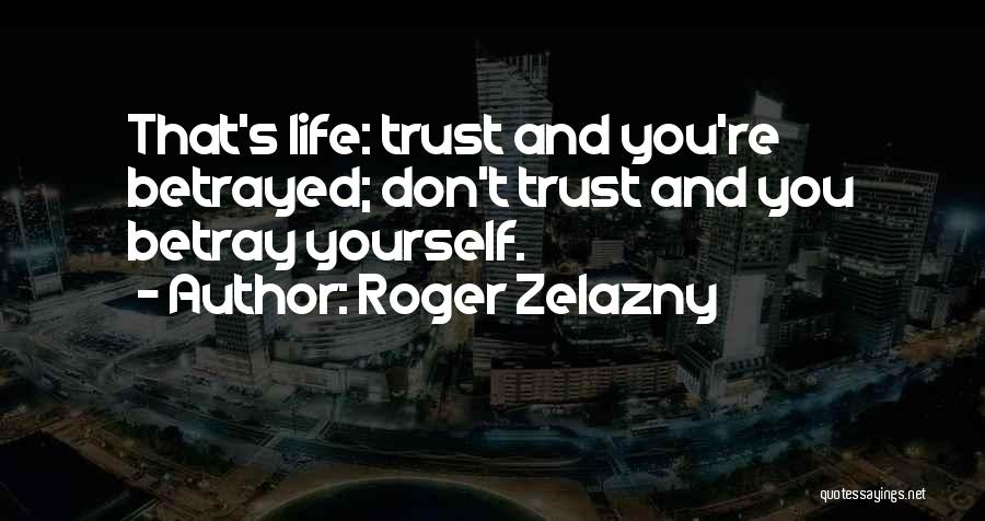Don't Trust Yourself Quotes By Roger Zelazny