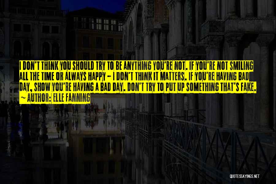 Don't Try Something You're Not Quotes By Elle Fanning