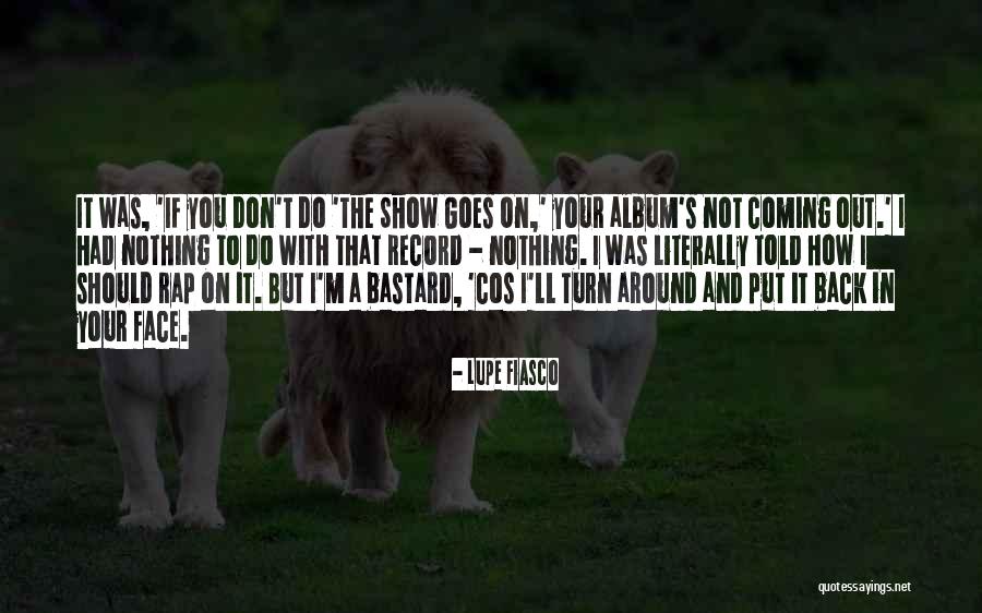 Don't Turn Your Back Quotes By Lupe Fiasco Don't Turn Your Back Quotes By Lupe Fiasco