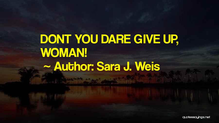 Dont U Dare Quotes By Sara J. Weis