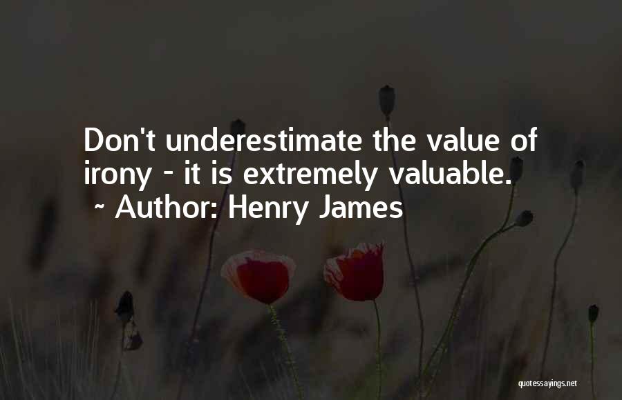 Don't Underestimate Yourself Quotes By Henry James