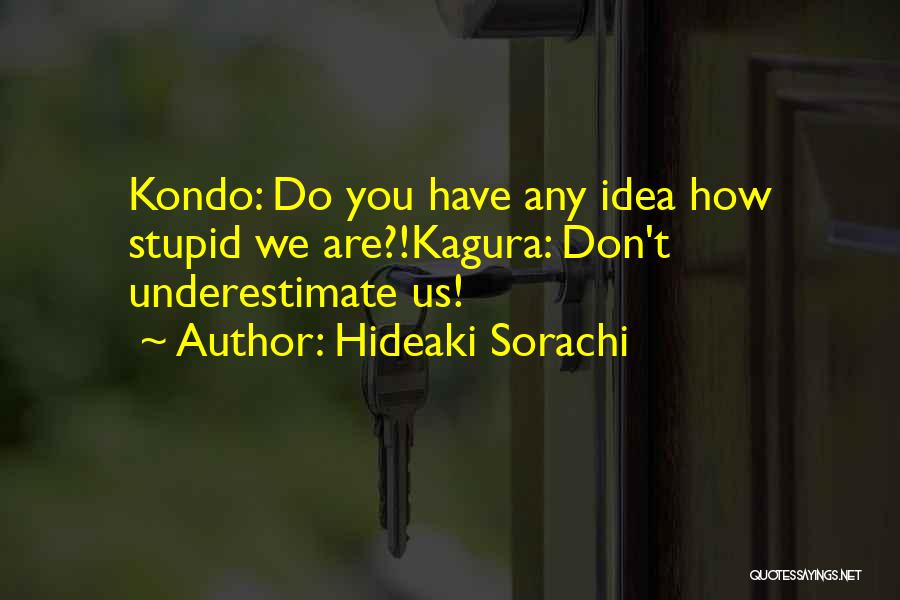 Don't Underestimate Yourself Quotes By Hideaki Sorachi