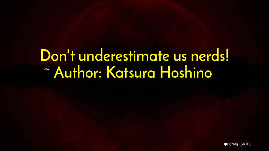 Don't Underestimate Yourself Quotes By Katsura Hoshino