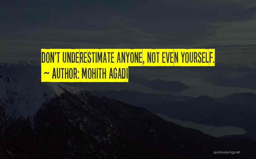 Don't Underestimate Yourself Quotes By Mohith Agadi