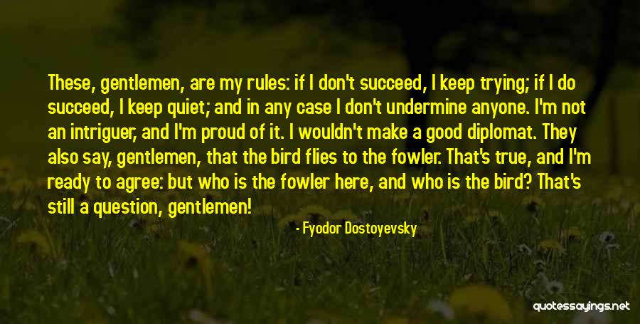 Don't Undermine Me Quotes By Fyodor Dostoyevsky