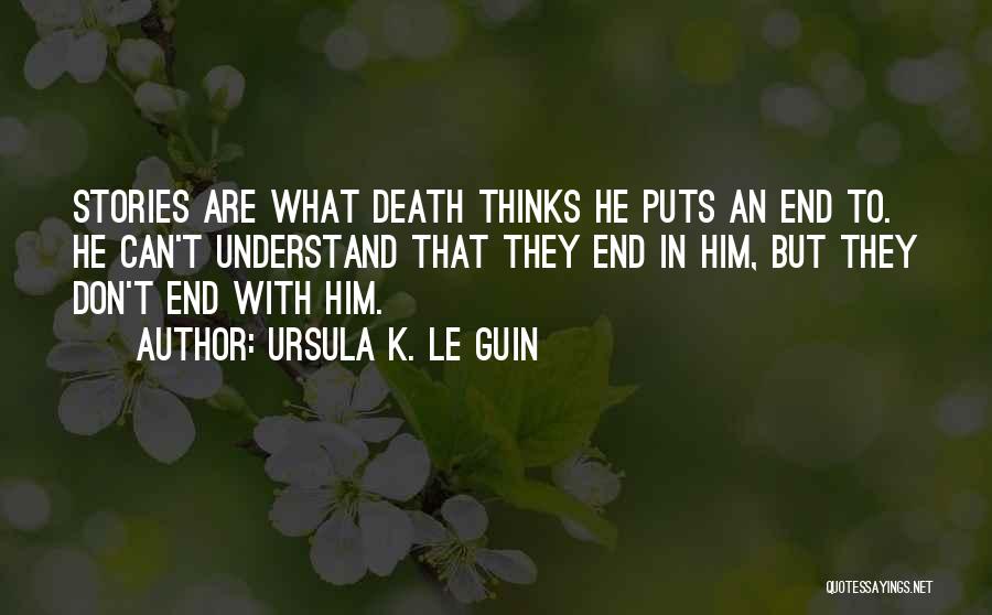 Don't Understand Death Quotes By Ursula K. Le Guin