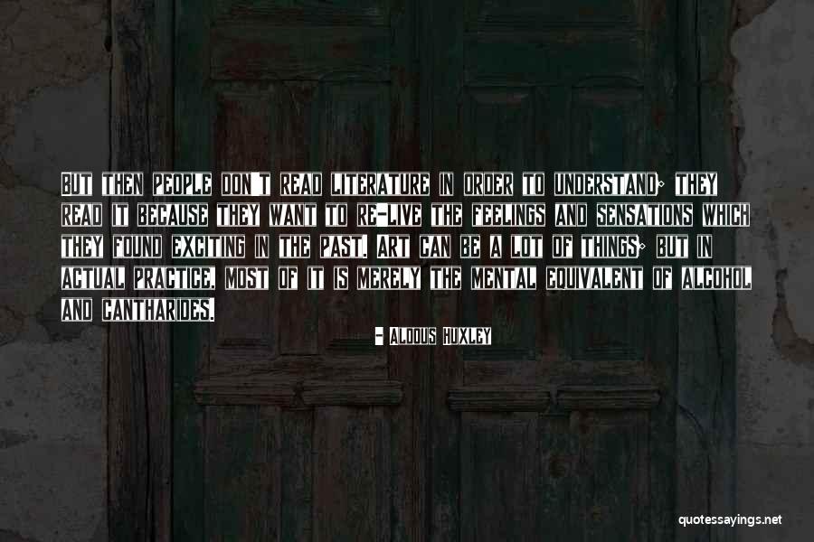 Don't Understand Feelings Quotes By Aldous Huxley Don't Understand Feelings Quotes By Aldous Huxley