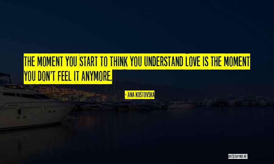 Don't Understand Feelings Quotes By Ana Kostovska Don't Understand Feelings Quotes By Ana Kostovska