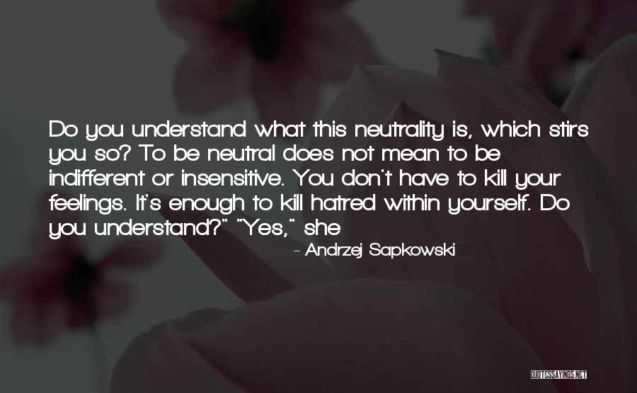 Don't Understand Feelings Quotes By Andrzej Sapkowski