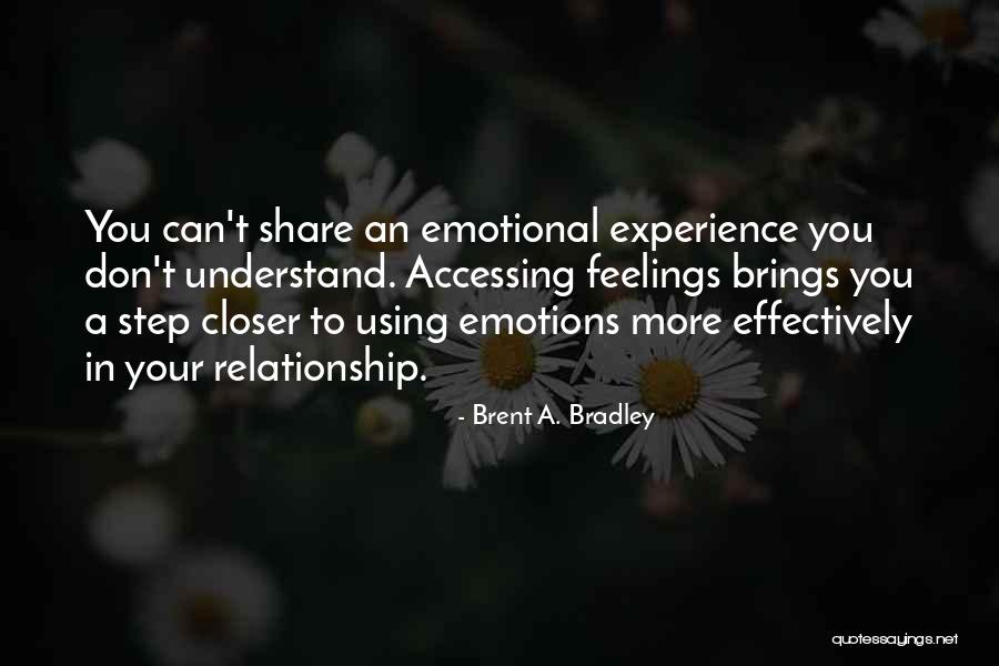 Don't Understand Feelings Quotes By Brent A. Bradley