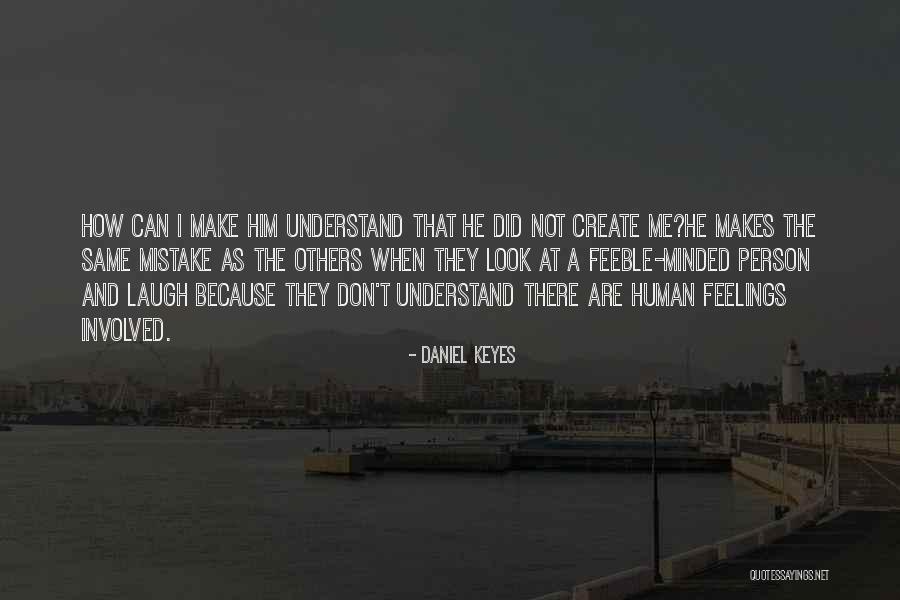 Don't Understand Feelings Quotes By Daniel Keyes