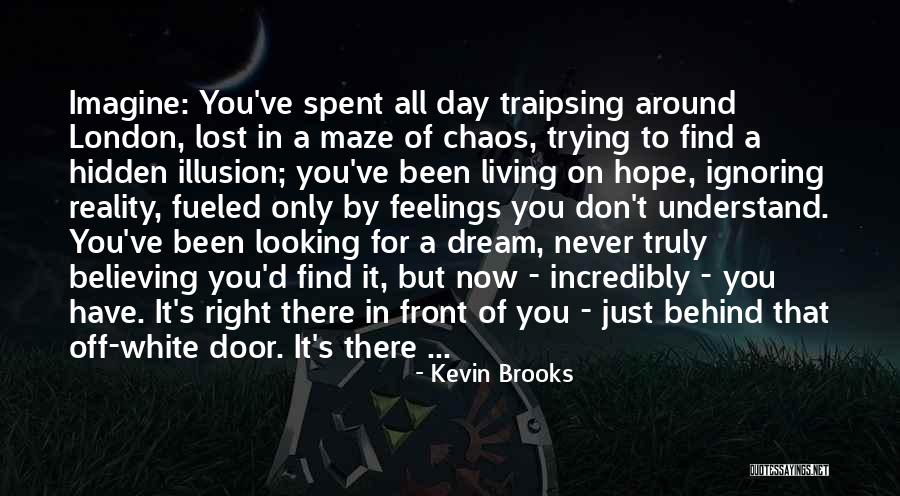 Don't Understand Feelings Quotes By Kevin Brooks Don't Understand Feelings Quotes By Kevin Brooks