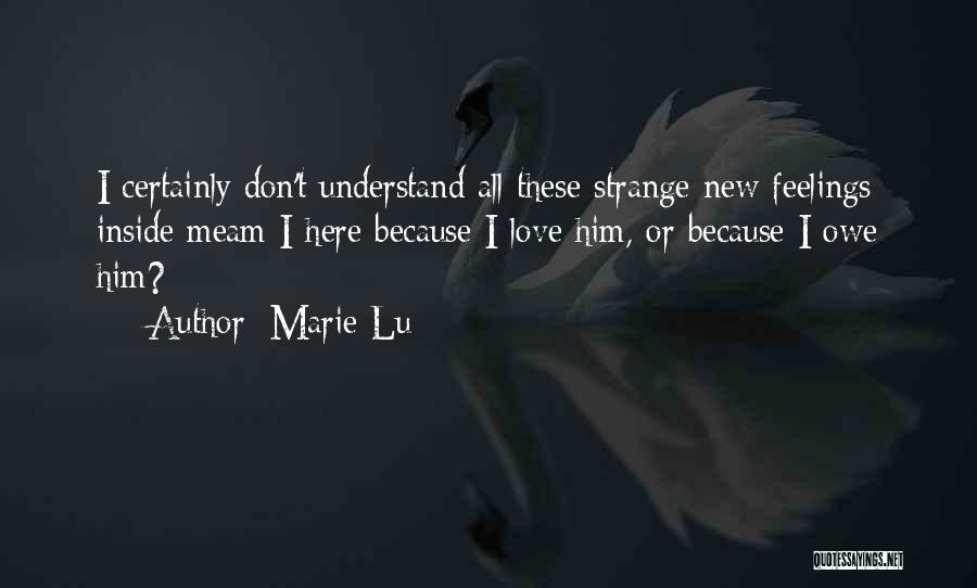Don't Understand Feelings Quotes By Marie Lu