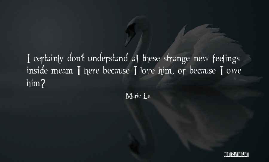 Don't Understand Feelings Quotes By Marie Lu Don't Understand Feelings Quotes By Marie Lu