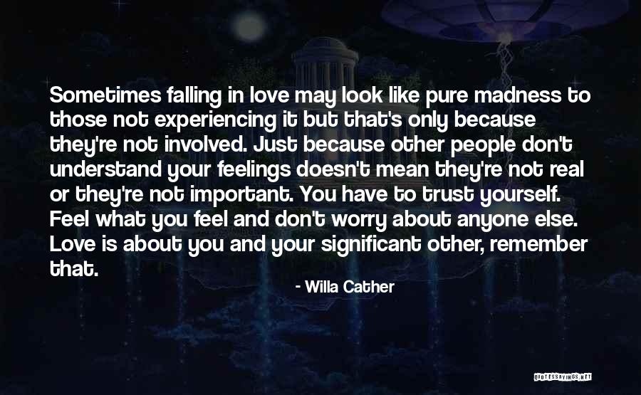 Don't Understand Feelings Quotes By Willa Cather Don't Understand Feelings Quotes By Willa Cather