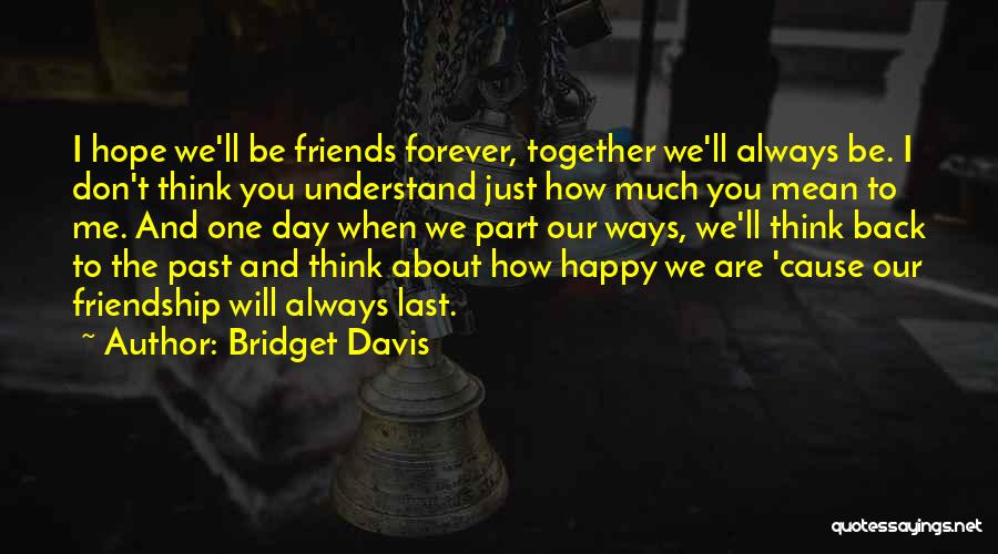 Don't Understand Friendship Quotes By Bridget Davis