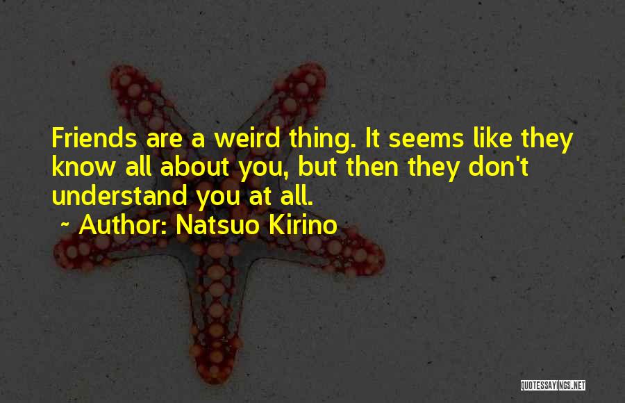 Don't Understand Friendship Quotes By Natsuo Kirino