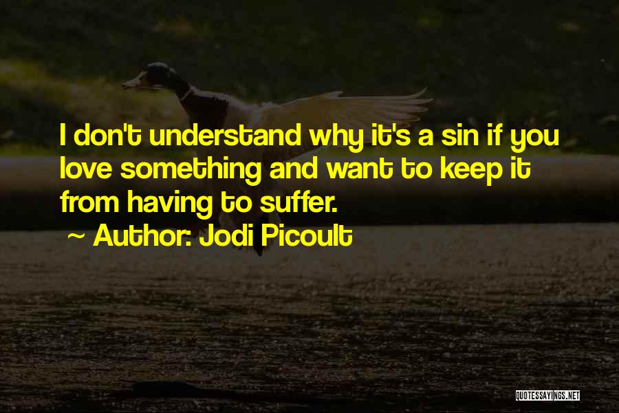 Don't Understand Love Quotes By Jodi Picoult